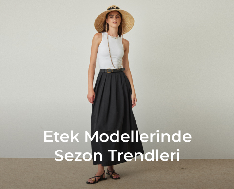 Etek Modellerinde Sezon Trendleri