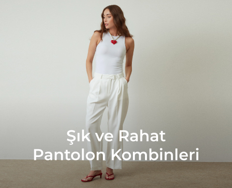 Şık ve Rahat Pantolon Kombinleri